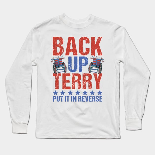 Back-Up Terry Put It In Reverse Firework Funny 4th Of July Long Sleeve T-Shirt by drag is art